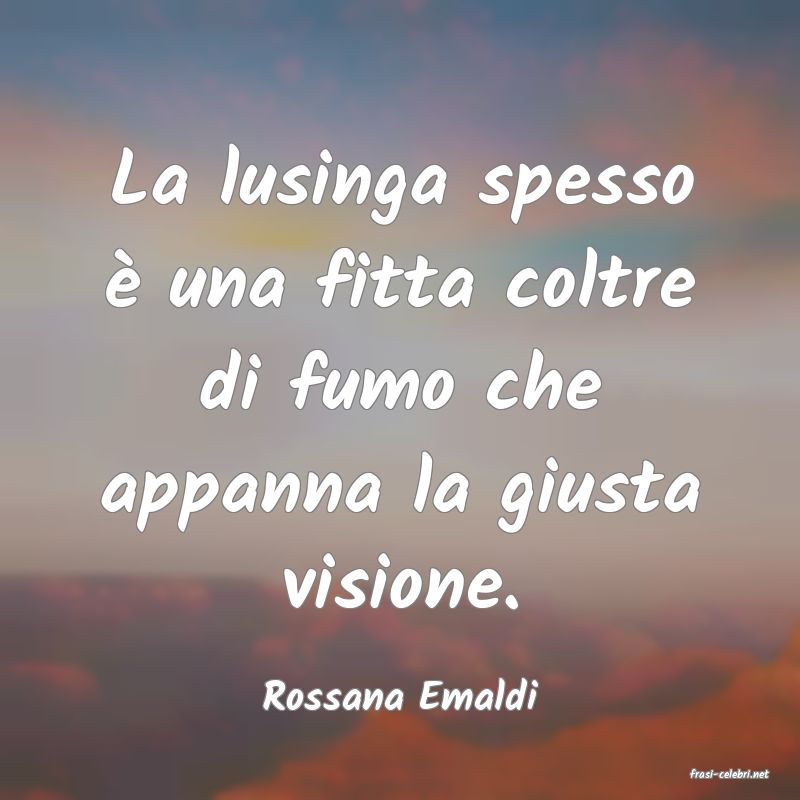 frasi di  Rossana Emaldi
