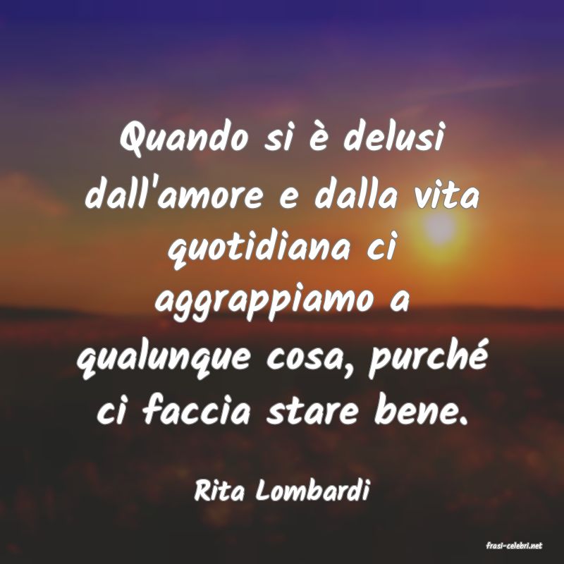 frasi di  Rita Lombardi
