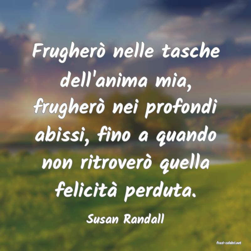 frasi di  Susan Randall
