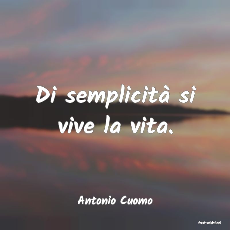 frasi di  Antonio Cuomo
