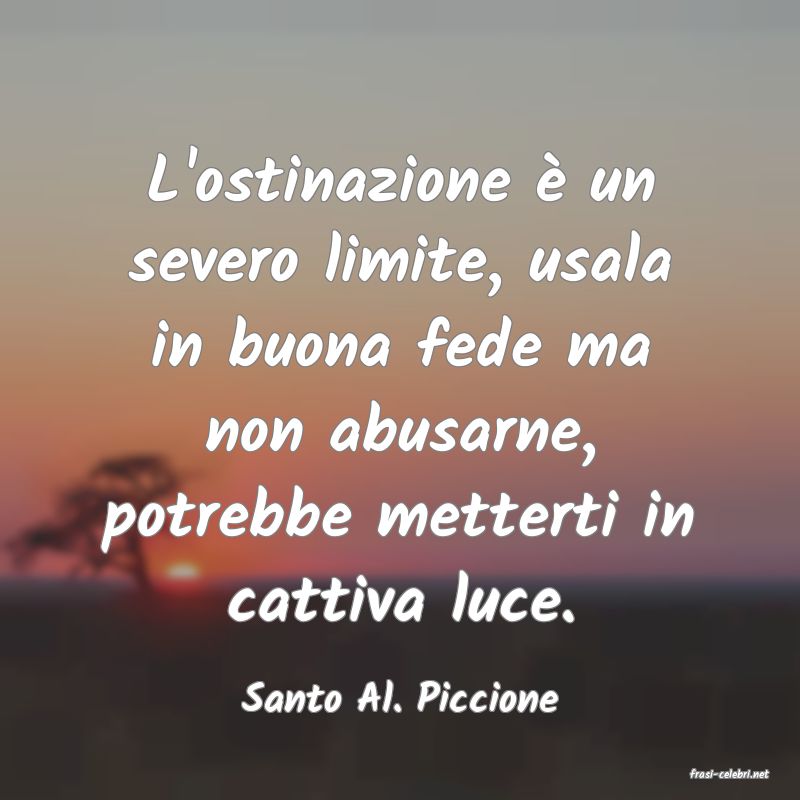 frasi di  Santo Al. Piccione
