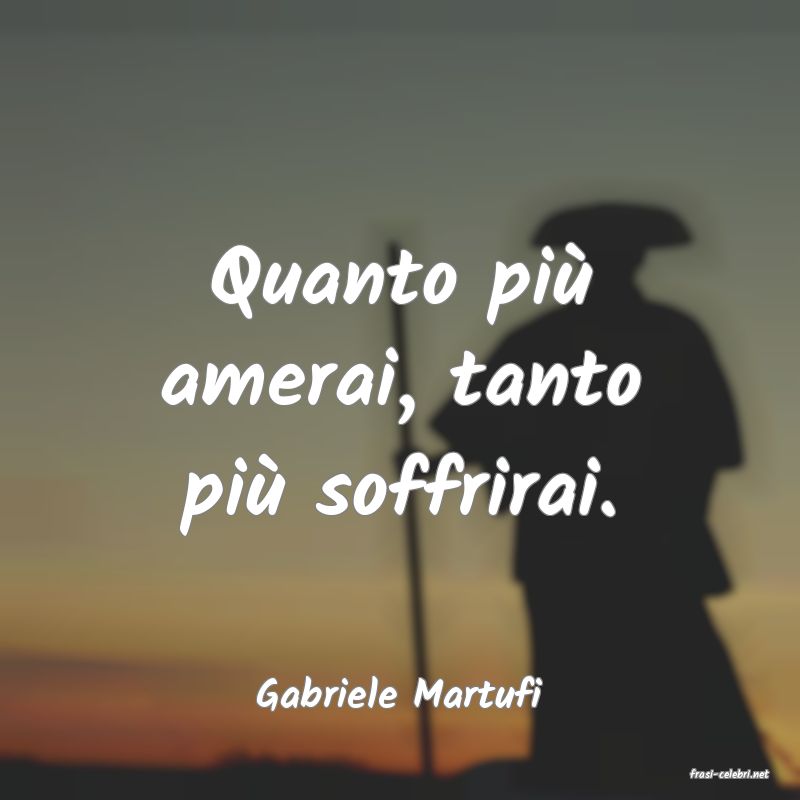 frasi di  Gabriele Martufi
