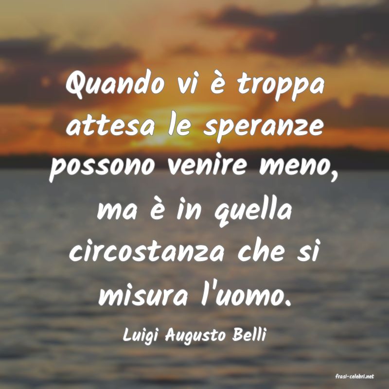 frasi di  Luigi Augusto Belli

