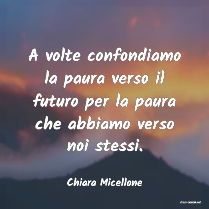 frasi di  Chiara Micellone
