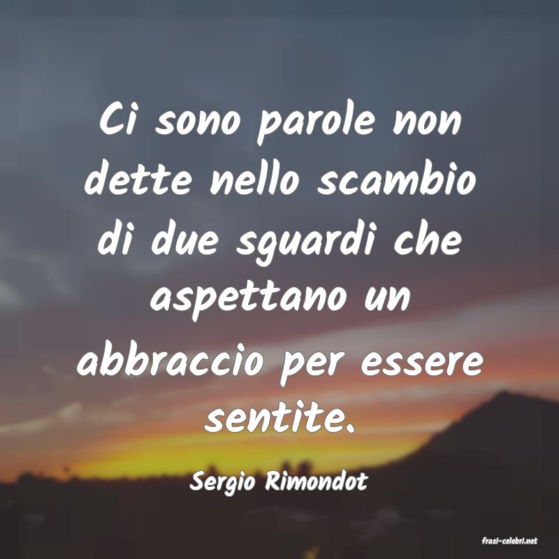 frasi di  Sergio Rimondot
