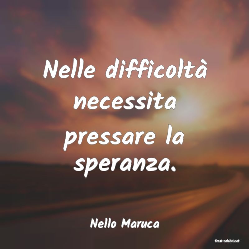 frasi di Nello Maruca