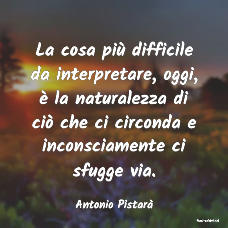 frasi di Antonio Pistar