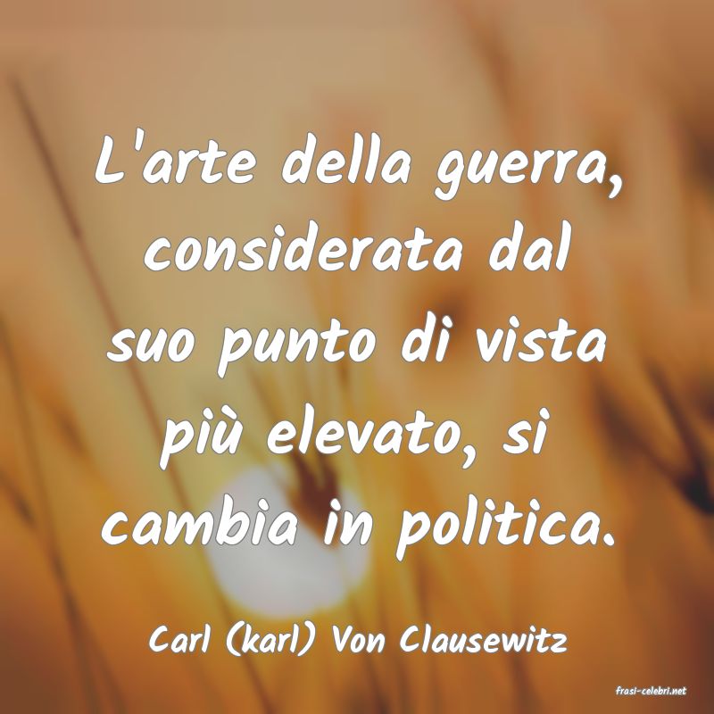 frasi di Carl (karl) Von Clausewitz