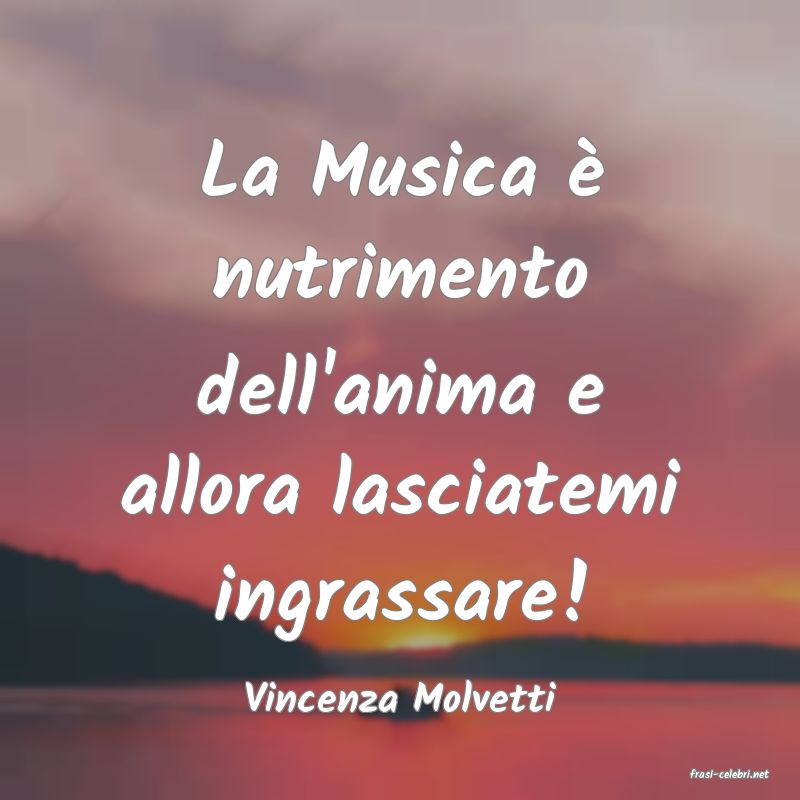 frasi di  Vincenza Molvetti
