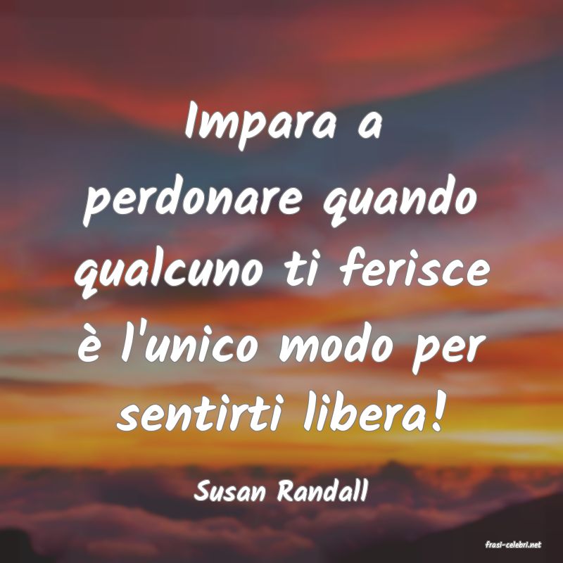frasi di  Susan Randall
