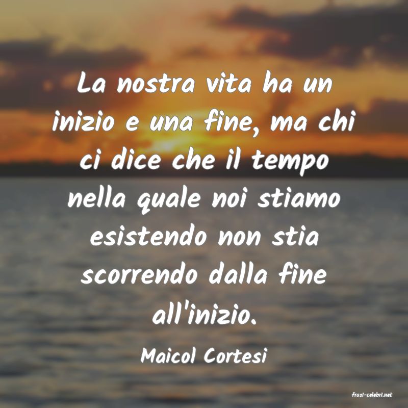 frasi di  Maicol Cortesi
