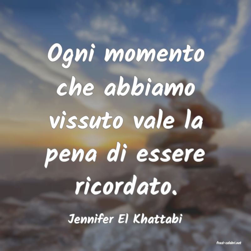 frasi di  Jennifer El Khattabi
