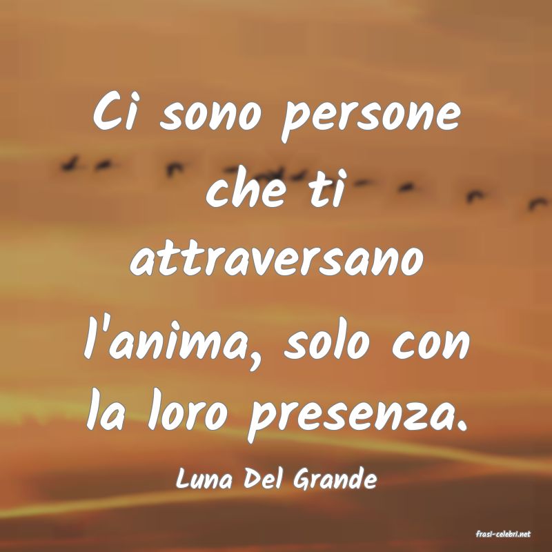 frasi di  Luna Del Grande
