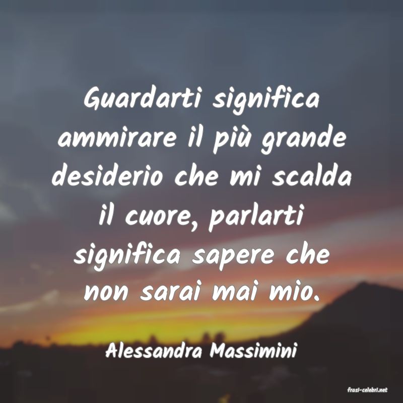 frasi di  Alessandra Massimini
