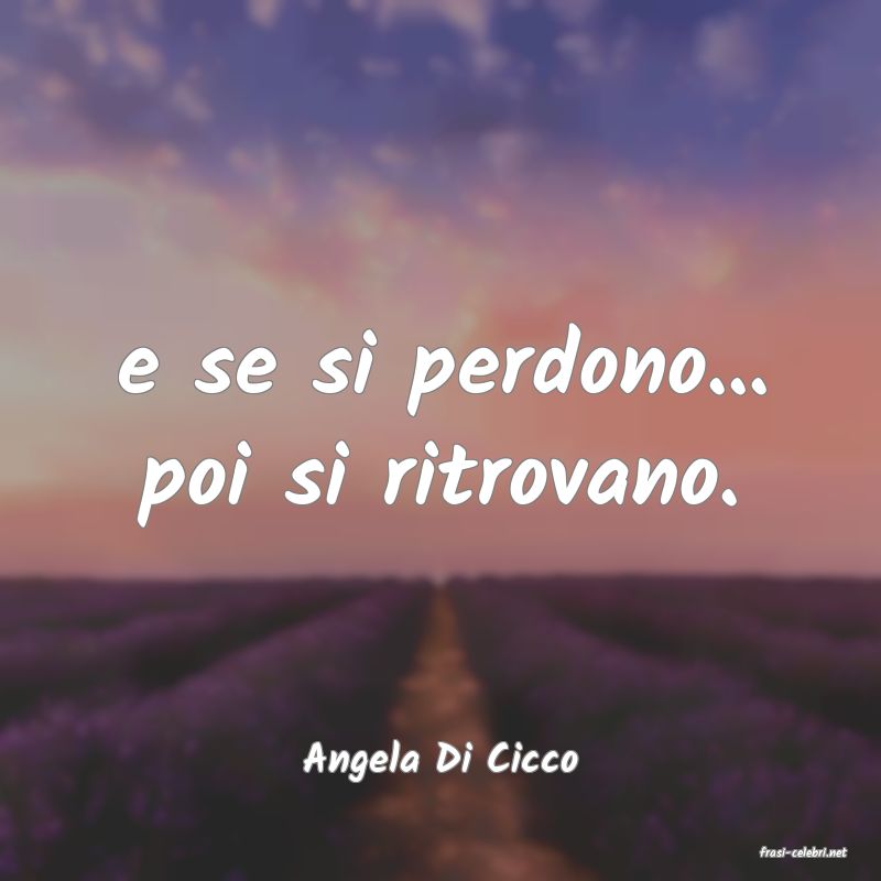 frasi di  Angela Di Cicco
