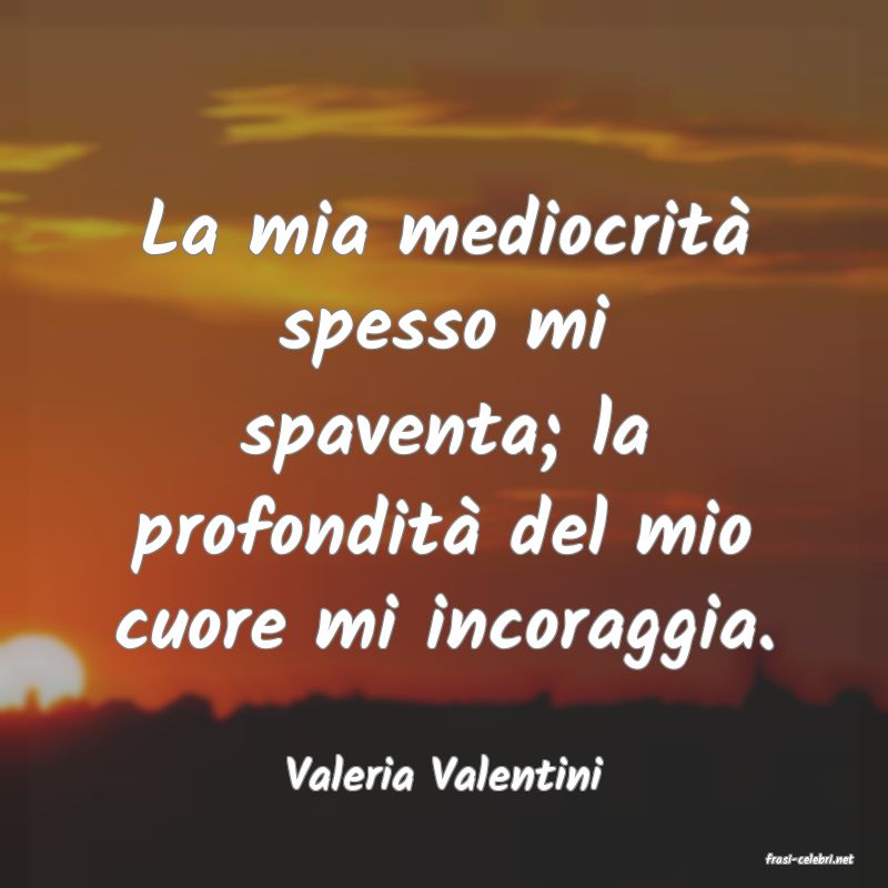 frasi di  Valeria Valentini

