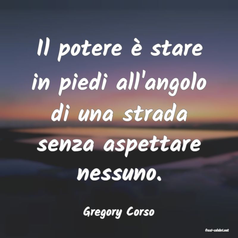 frasi di Gregory Corso