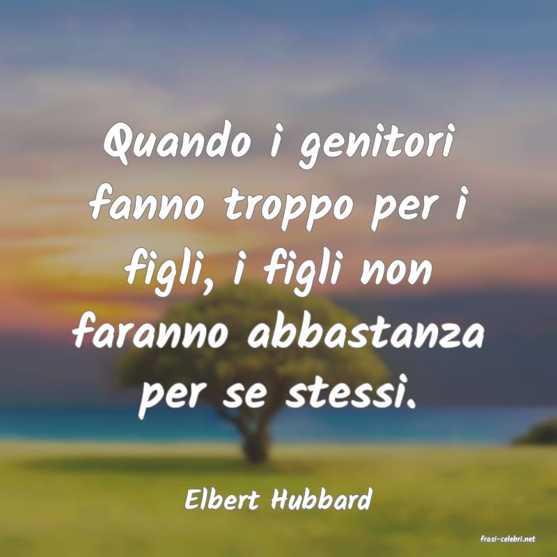 frasi di Elbert Hubbard