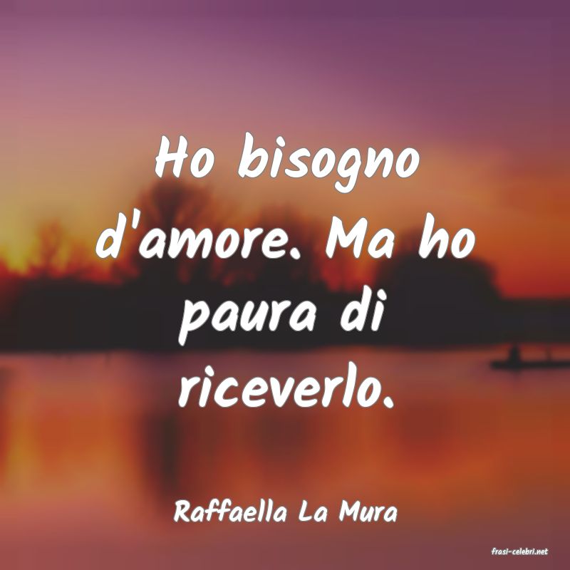 frasi di Raffaella La Mura