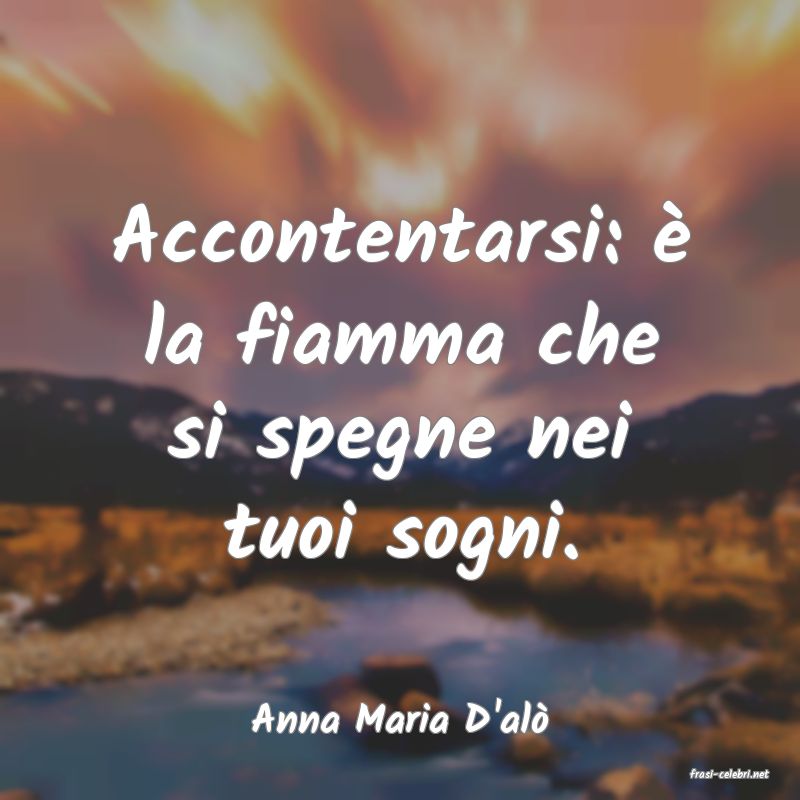 frasi di Anna Maria D'al