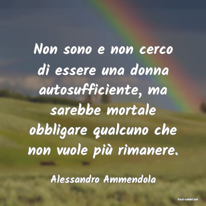 frasi di  Alessandro Ammendola
