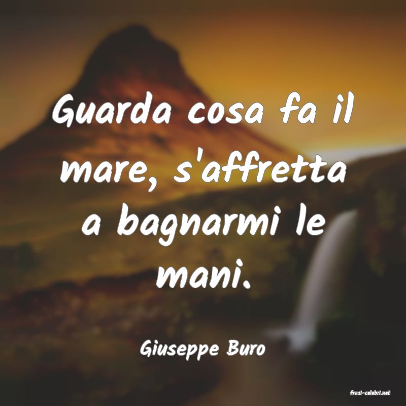 frasi di  Giuseppe Buro
