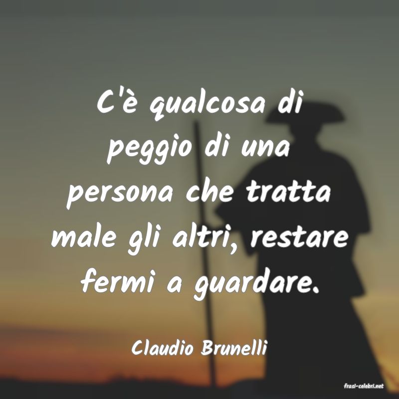 frasi di  Claudio Brunelli
