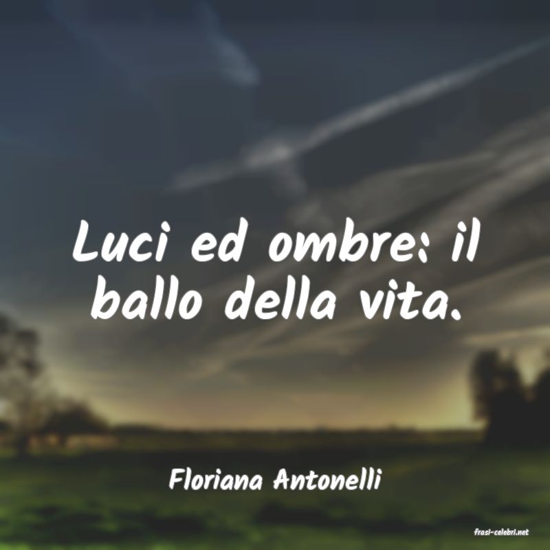 frasi di  Floriana Antonelli
