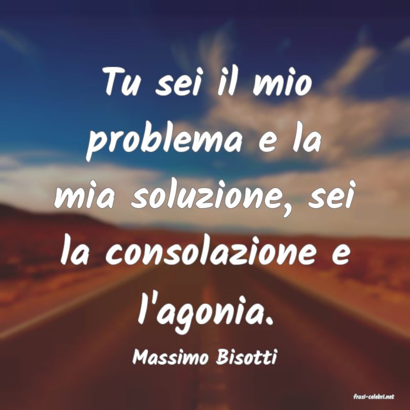 frasi di  Massimo Bisotti
