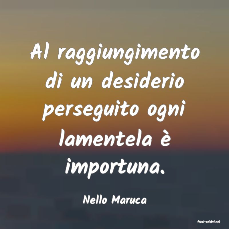 frasi di  Nello Maruca
