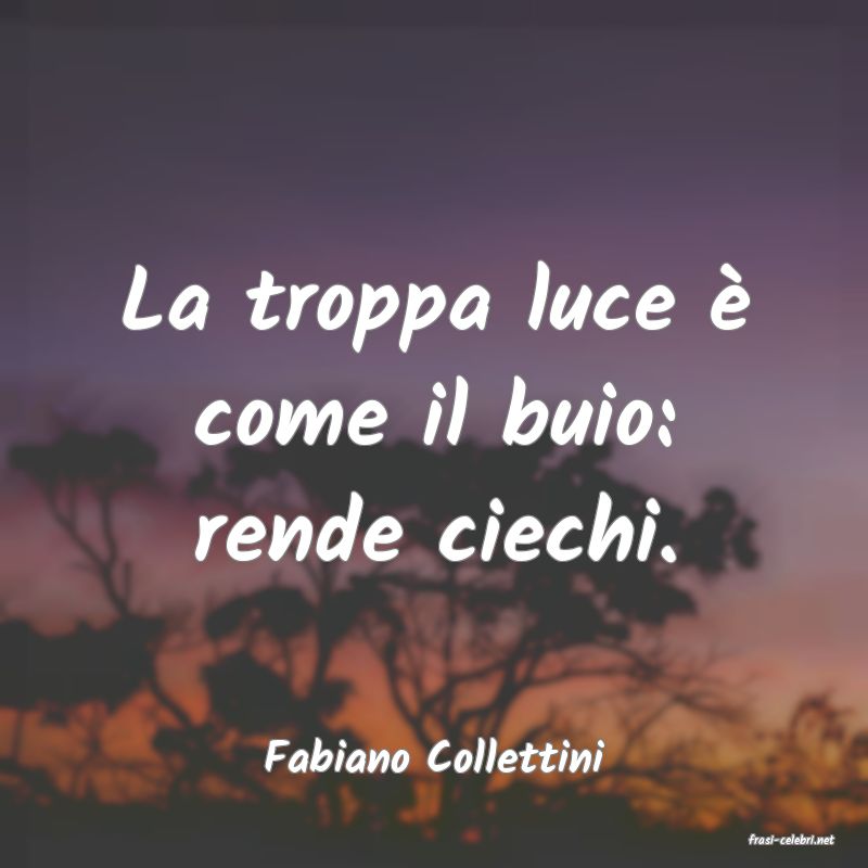 frasi di  Fabiano Collettini
