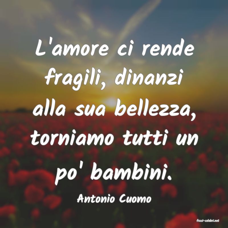 frasi di  Antonio Cuomo
