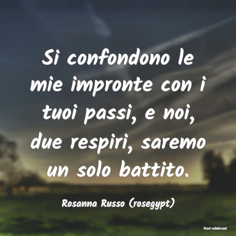 frasi di  Rosanna Russo (rosegypt)
