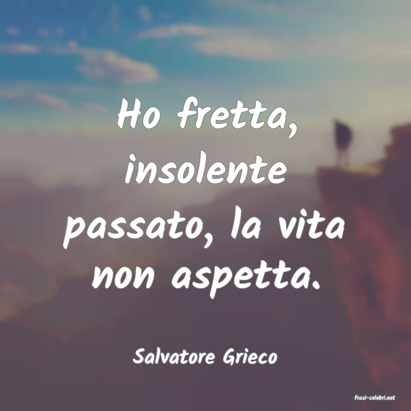 frasi di  Salvatore Grieco
