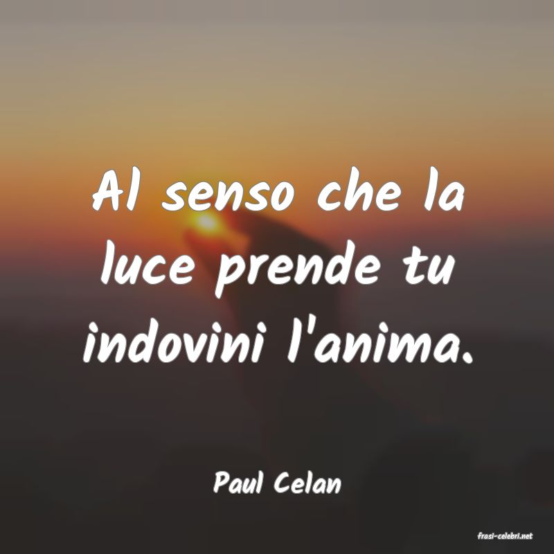 frasi di  Paul Celan

