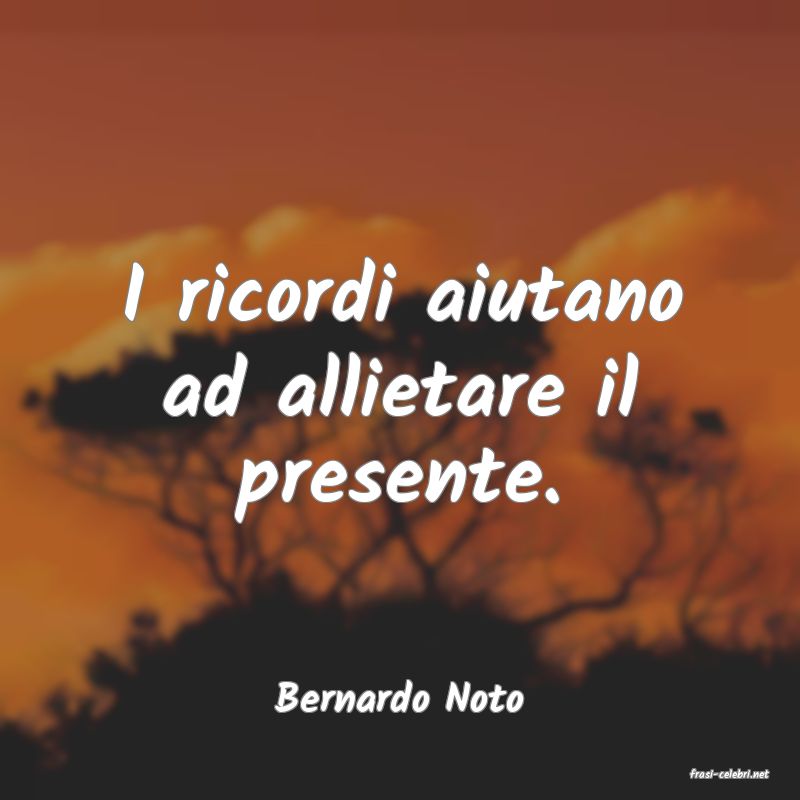 frasi di  Bernardo Noto
