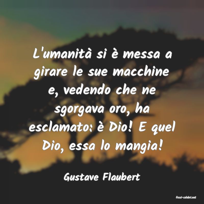 frasi di  Gustave Flaubert
