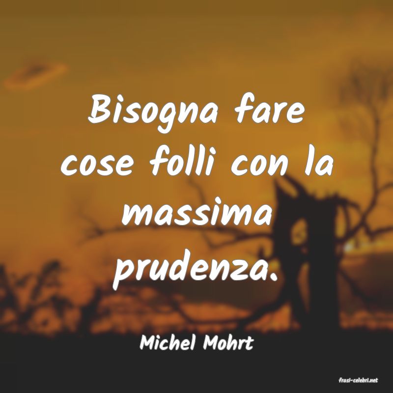 frasi di  Michel Mohrt
