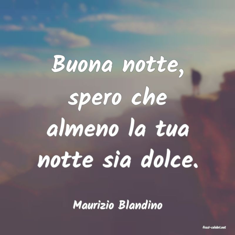 frasi di  Maurizio Blandino
