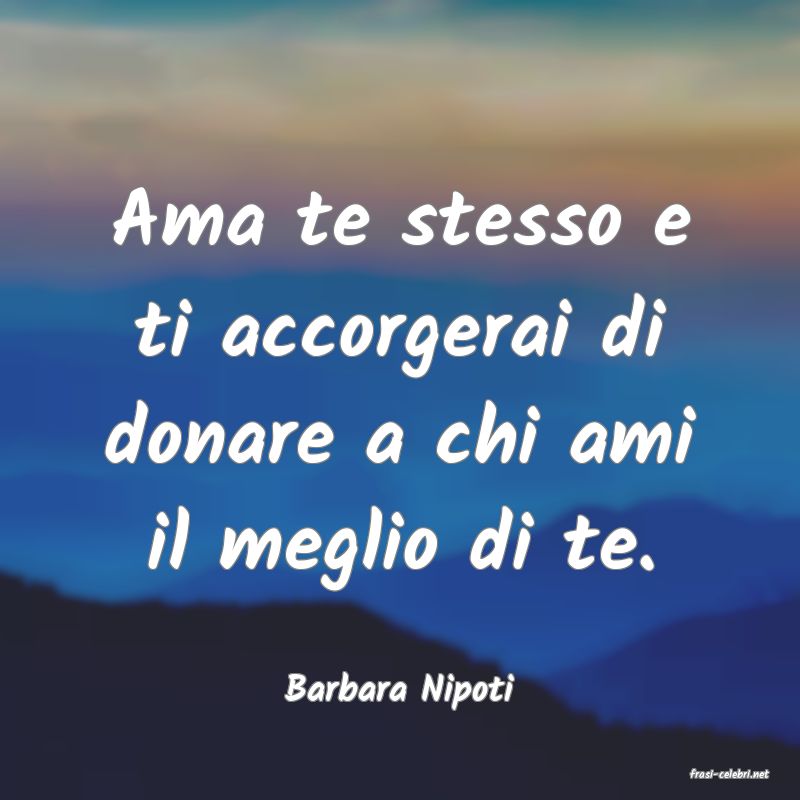 frasi di  Barbara Nipoti
