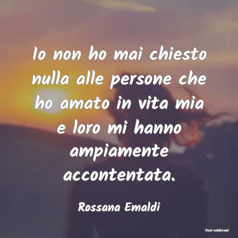frasi di  Rossana Emaldi

