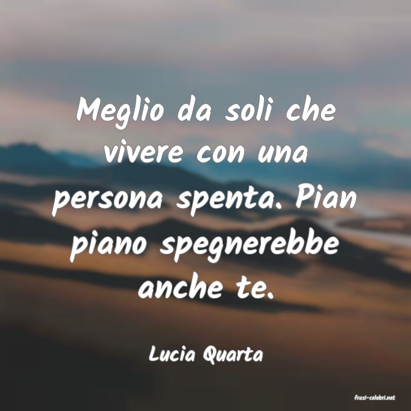 frasi di  Lucia Quarta
