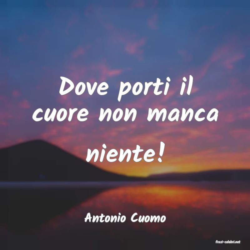 frasi di  Antonio Cuomo
