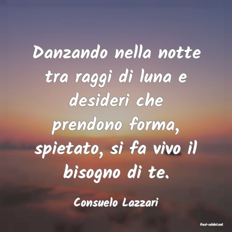 frasi di  Consuelo Lazzari
