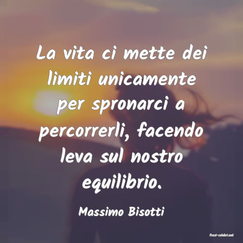 frasi di  Massimo Bisotti
