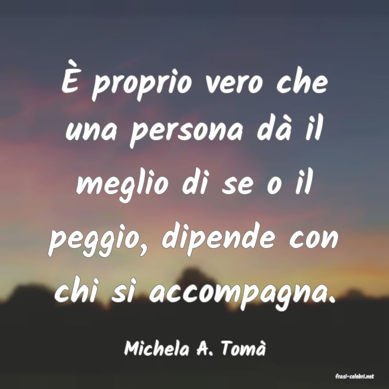 frasi di Michela A. Tom
