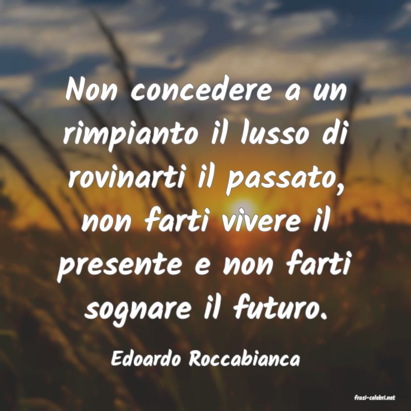 frasi di  Edoardo Roccabianca
