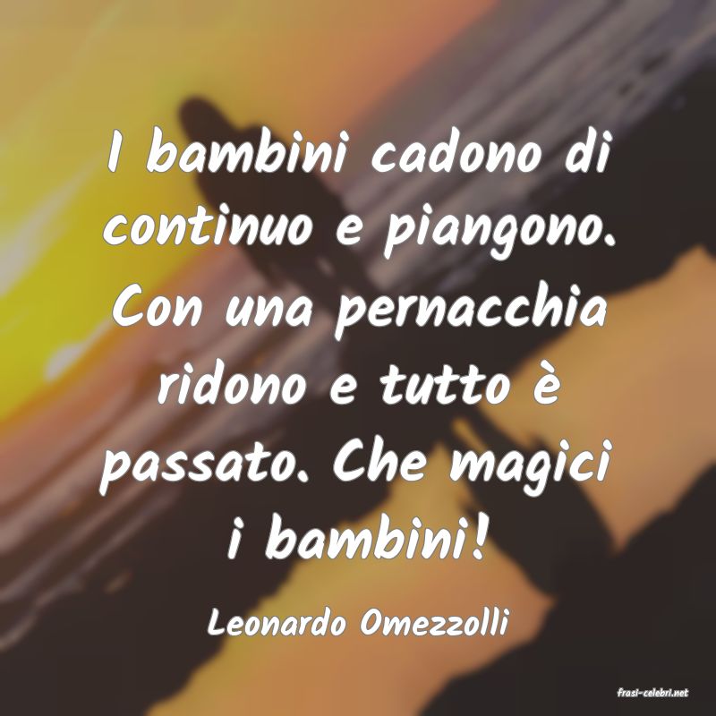 frasi di  Leonardo Omezzolli
