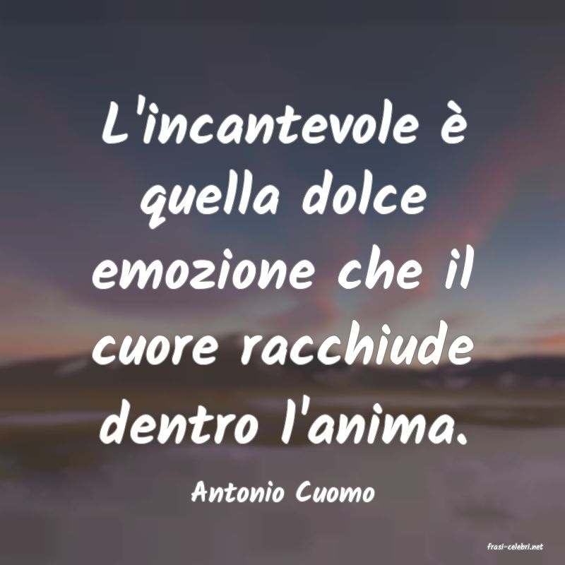 frasi di  Antonio Cuomo
