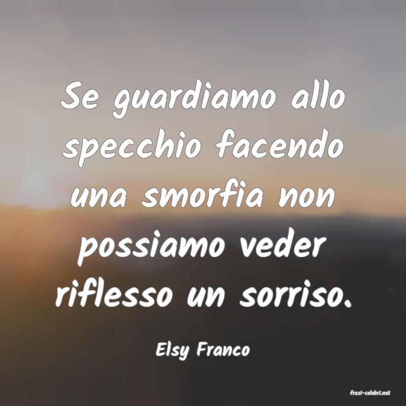 frasi di  Elsy Franco
